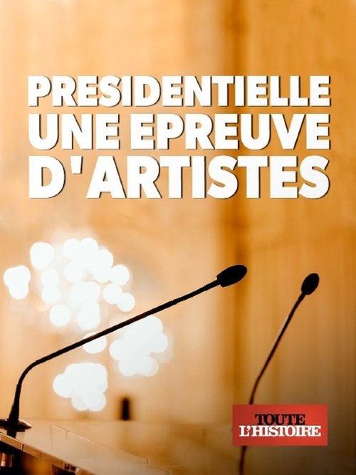 Présidentielle, une épreuve d'artistes movie poster