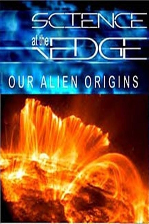 Poster do filme Science at the Edge: Our Alien Origins