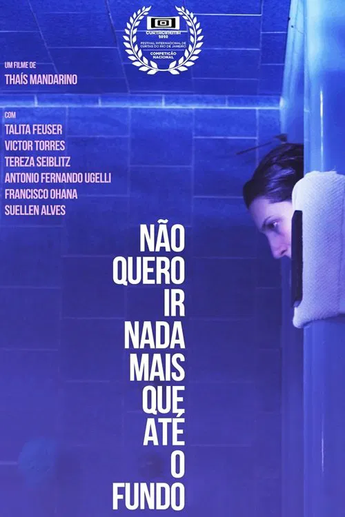 Não Quero Ir Nada Mais Que Até o Fundo movie poster