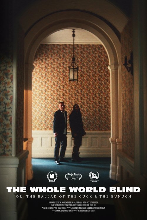 Poster do filme The Whole World Blind (Or: The Ballad of the Cuck and the Eunuch)