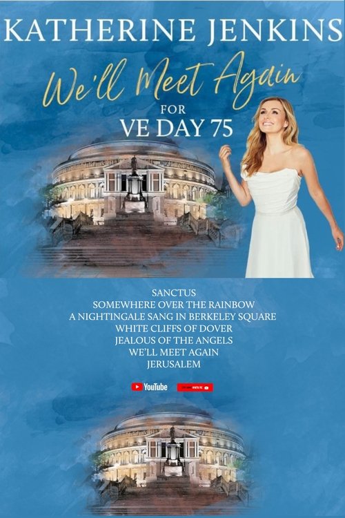 We’ll Meet Again for VE Day 75 with Katherine Jenkins movie poster