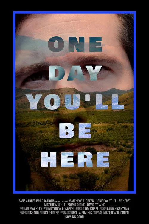 One Day You'll Be Here movie poster