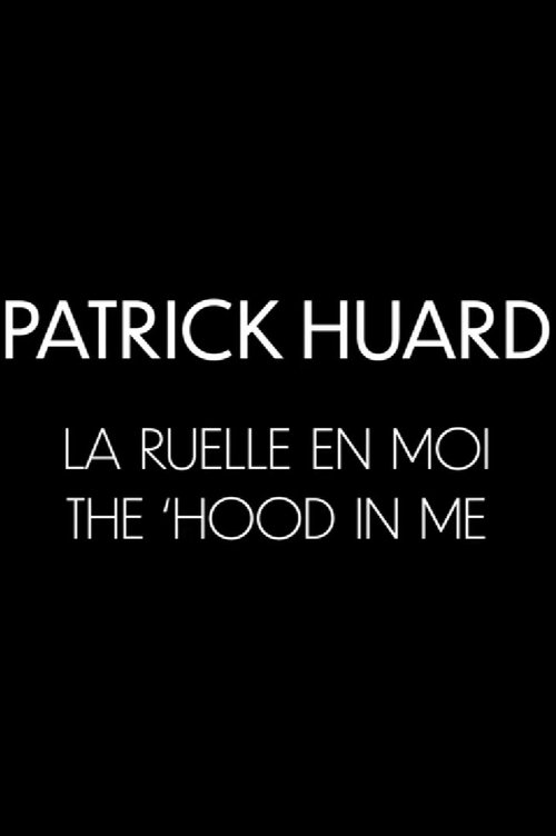Poster do filme Patrick Huard: The 'Hood In Me