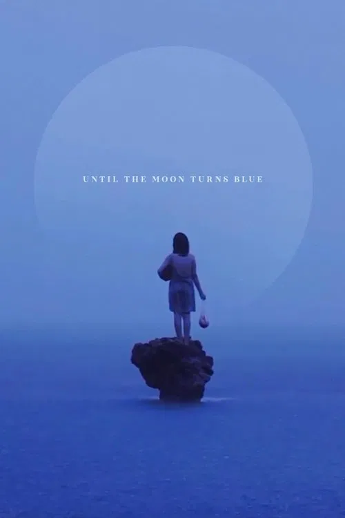 Until The Moon Turns Blue movie poster
