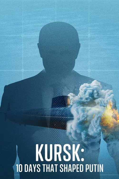 Kursk: 10 Days That Shaped Putin tv show poster