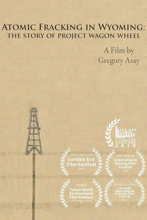 Atomic Fracking in Wyoming: The Story of Project Wagon Wheel movie poster