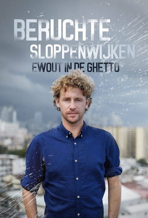Beruchte Sloppenwijken: Ewout in de Ghetto tv show poster
