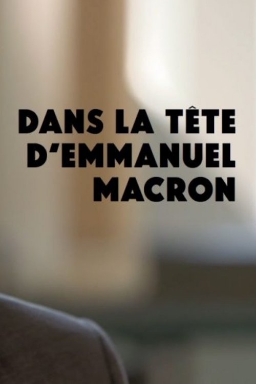 Dans la tête d'Emmanuel Macron movie poster