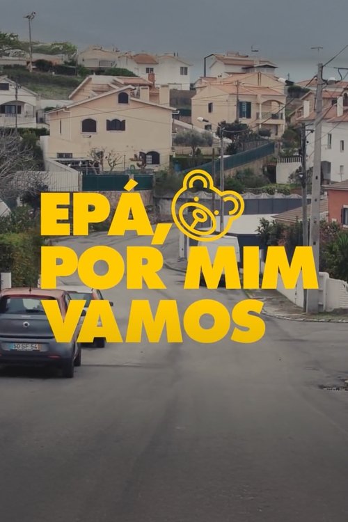 Epá, Por Mim Vamos: O Documentário movie poster