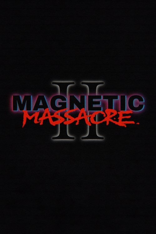 Magnetic Massacre II movie poster