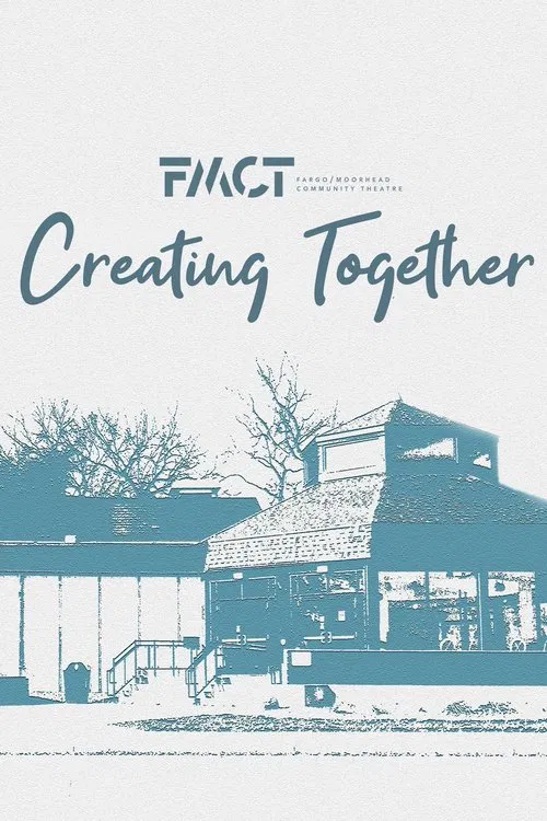 Creating Together: A Fargo-Moorhead Community Theatre Documentary movie poster