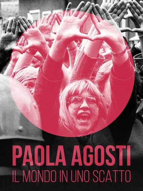 Paola Agosti, il mondo in uno scatto movie poster