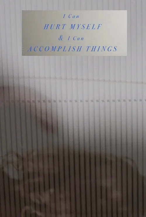 I Can Hurt Myself & I Can Accomplish Things movie poster