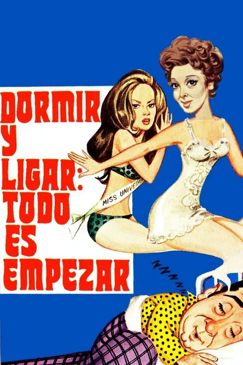 Dormir Y Ligar: Todo Es Empezar movie poster
