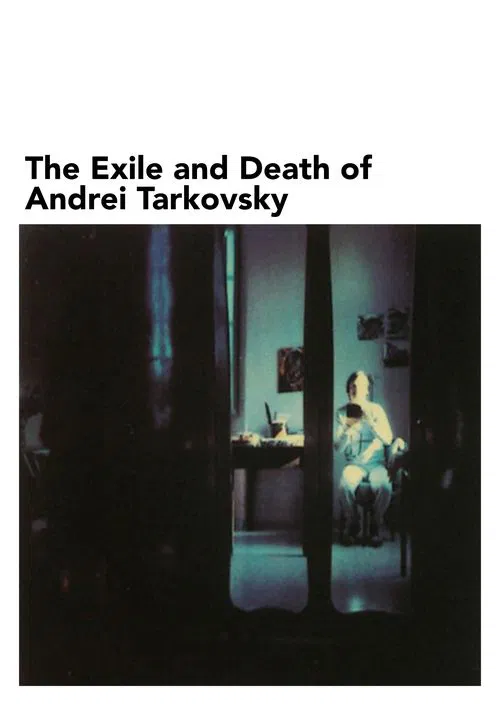 The Exile and Death of Andrei Tarkovsky movie poster