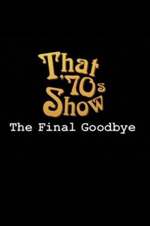 That '70s Show: The Final Goodbye movie poster