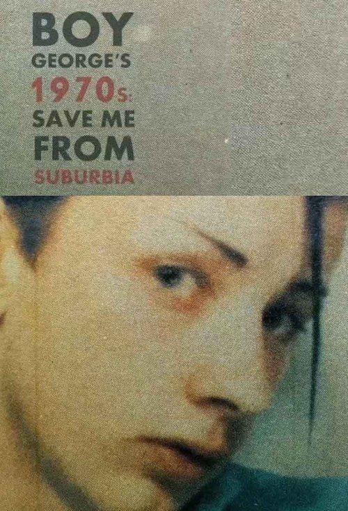 Boy George's 1970s: Save Me From Suburbia movie poster