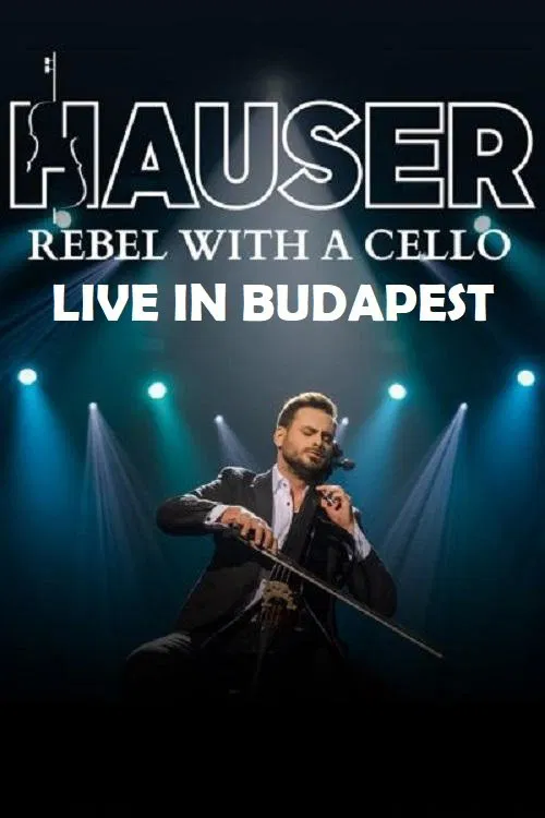 Hauser - Rebel With a Cello Live in Budapest 2022 movie poster