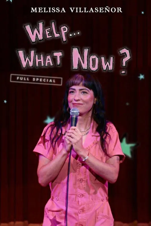 Melissa Villaseñor: Welp...What Now? movie poster