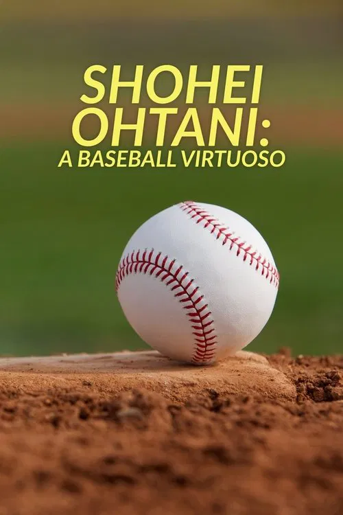 Shohei Ohtani: A Baseball Virtuoso movie poster