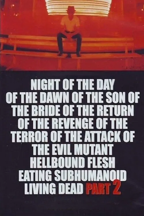 Night of the Day of the Dawn of the Son of the Bride of the Return of the Revenge of the Terror of the Attack of the Evil, Mutant, Alien, Flesh Eating, Hellbound, Zombified Living Dead Part 2 movie poster