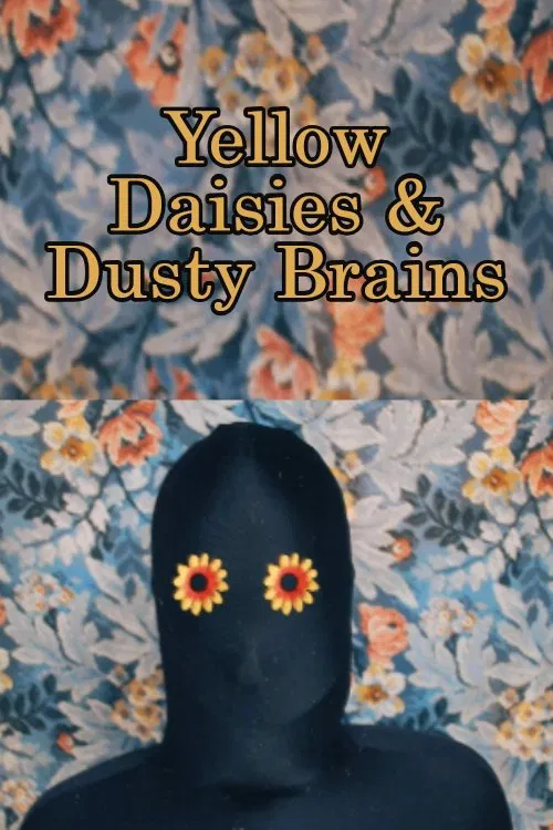 Yellow Daisies & Dusty Brains movie poster