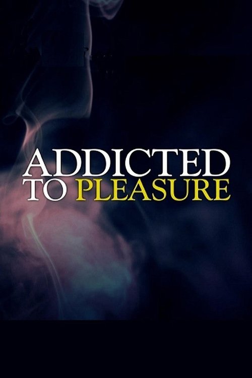 Addicted to Pleasure tv show poster