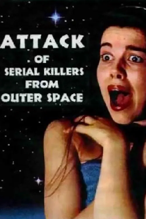 Attack of Serial Killers from Outer Space movie poster