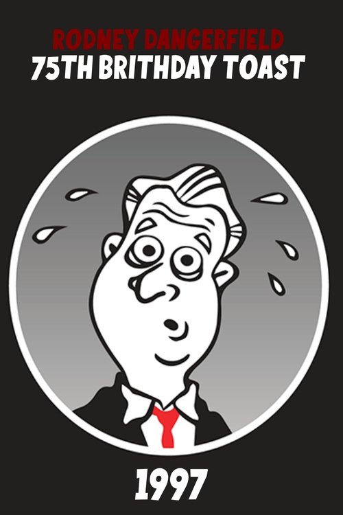 Rodney Dangerfield's 75th Birthday Toast movie poster