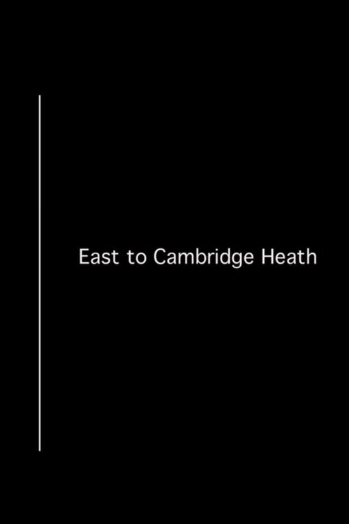 East to Cambridge Heath movie poster