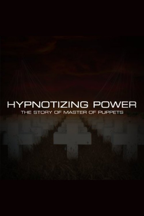 Hypnotizing Power: The Story of Master of Puppets movie poster