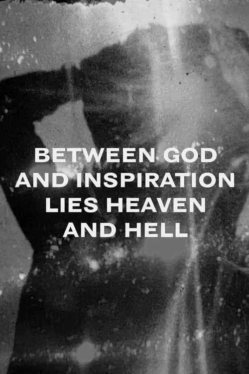Between God and Inspiration Lie Heaven and Hell movie poster