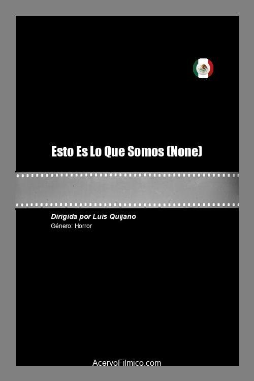 Esto Es Lo Que Somos movie poster