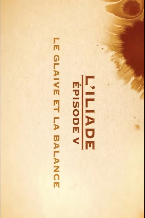 Le glaive et la balance - L'Iliade Épisode 5 - Les grands mythes movie poster