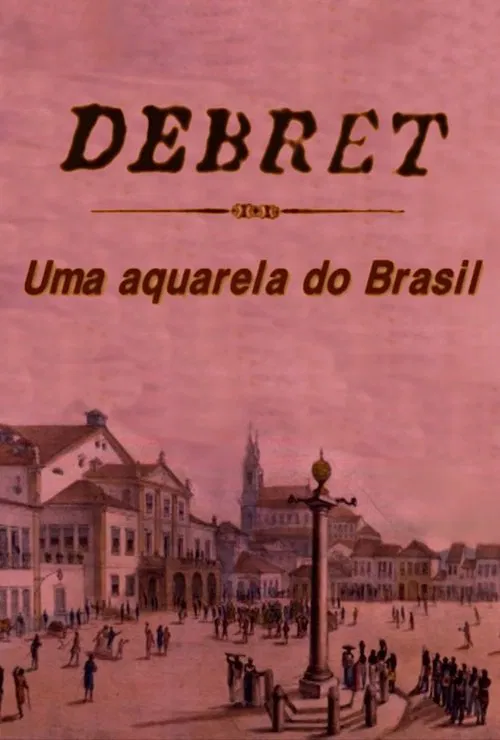 Poster do filme Debret: Uma Aquarela Do Brasil
