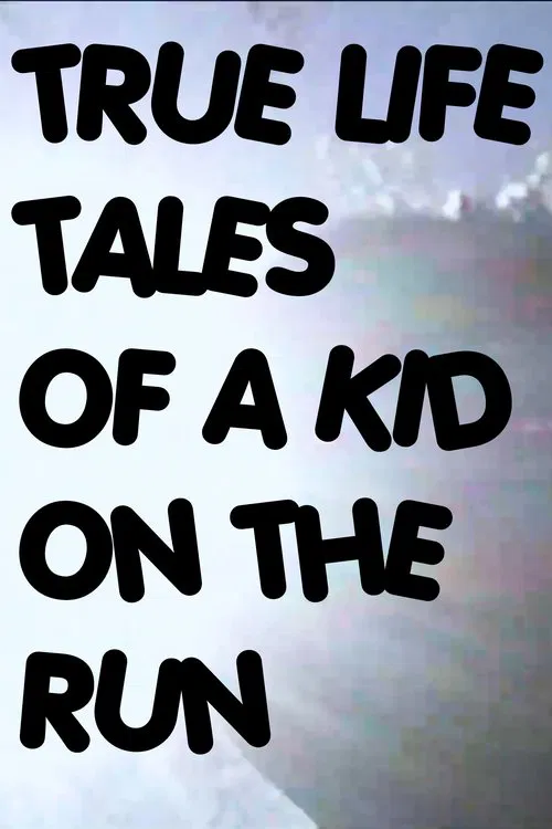 True Life Tales of a Kid on the Run movie poster