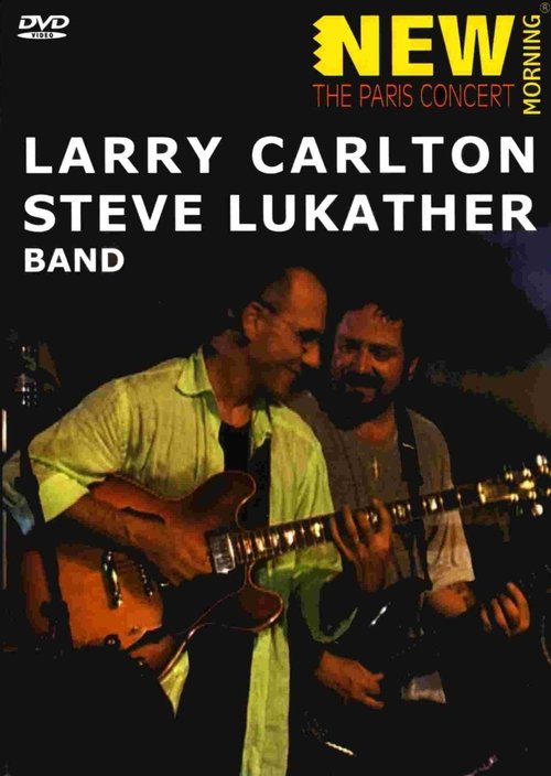 Larry Carlton & Steve Lukather Band - Paris Concert (2001) movie poster