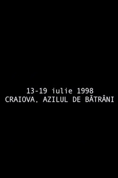 Poster do filme July 13 - July   19, 1998 Craiova, The Retirement Home