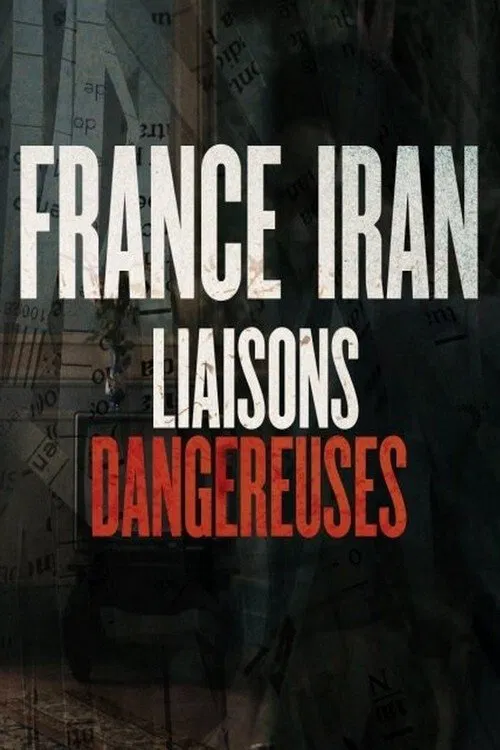 France Iran, liaisons dangereuses movie poster