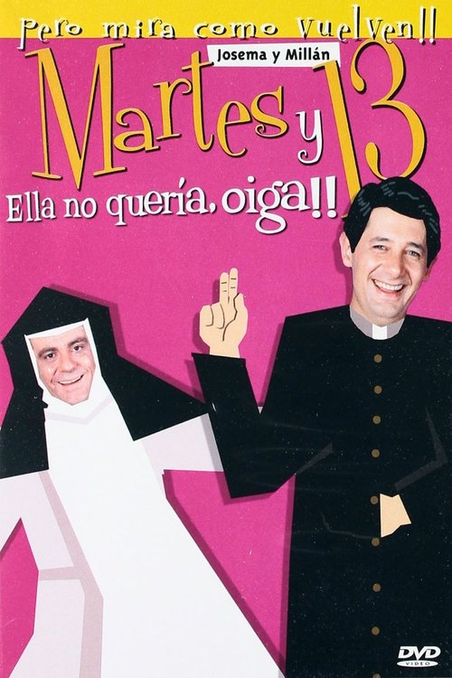 Martes y 13: Ella no quería, oiga!! movie poster