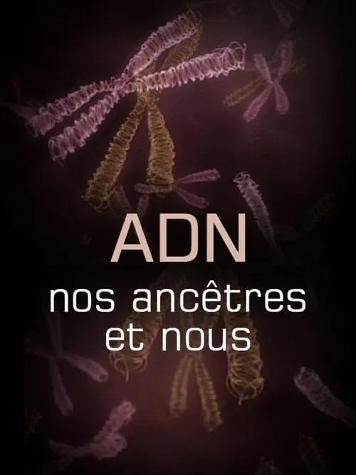 L'ADN, nos ancêtres et nous movie poster