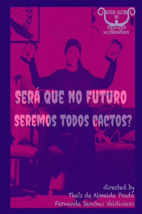Será Que no Futuro Seremos Todos Cactos? movie poster