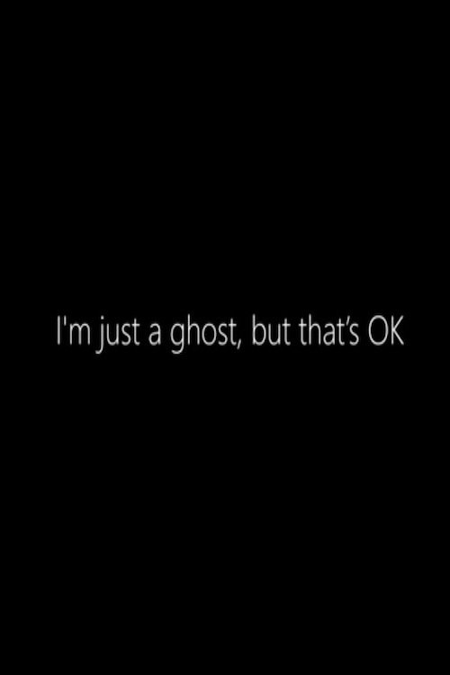 I'm just a Ghost, but that's OK movie poster