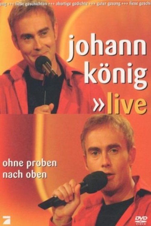 Johann König - Ohne Proben nach oben Live movie poster