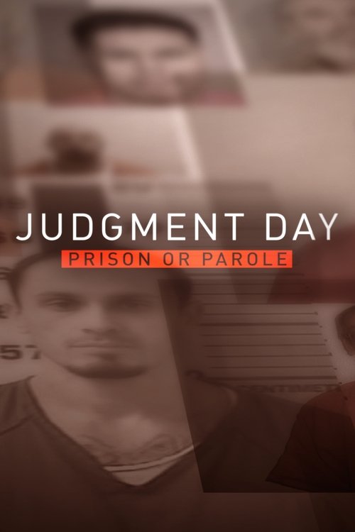 Judgment Day: Prison or Parole? tv show poster