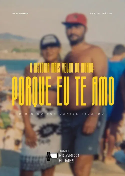 A história mais velha do mundo: Porque eu te amo movie poster