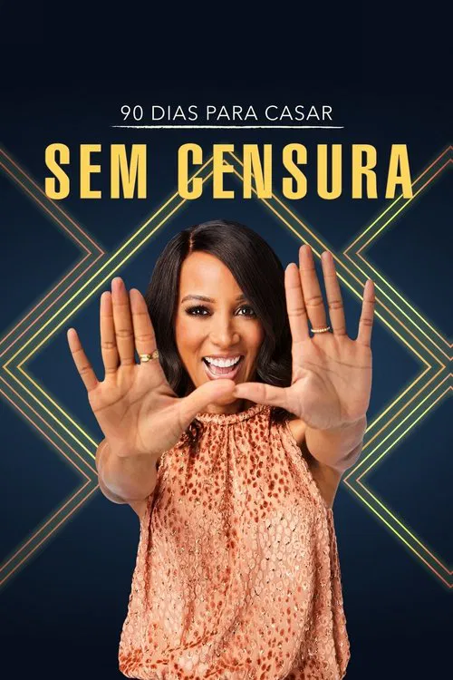 Poster da série 90 Dias Para Casar: Sem Censura