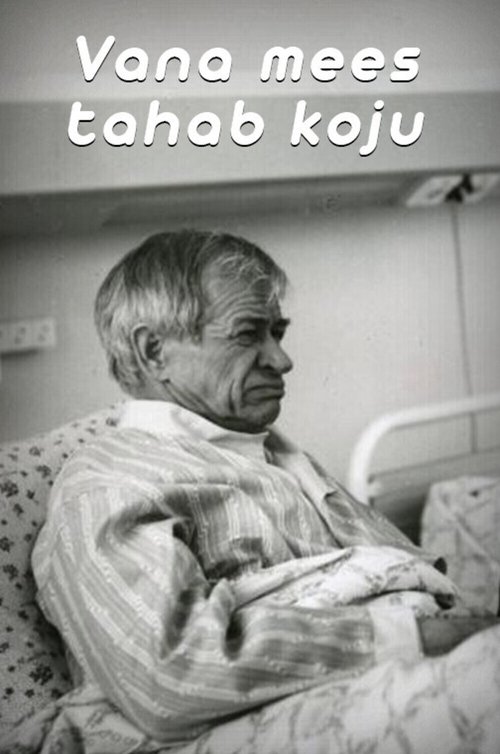 Old Man Wants to Go Home movie poster