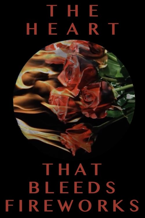 The Heart That Bleeds Fireworks movie poster