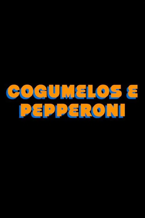 Poster do filme Mushrooms Pepperoni